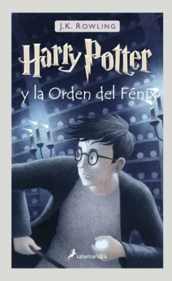 5 Harry Potter y la Orden del Fénix - J.K. Rowling Portada de Harry Potter y la Orden del Fénix, de J. K. Rowling, volumen 5 de la saga Harry Potter