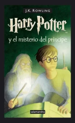 6 Harry Potter y el misterio del príncipe - J.K. Rowling Portada de Harry Potter y el misterio del príncipe, de J. K. Rowling, volumen 6 de la saga Harry Potter