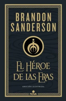 El héroe de las eras - Nacidos de la Bruma 3 Mistborn - Brandon Sanderson Portada de El héroe de las eras, de Brandon Sanderson, volumen 3 de la saga Nacidos de la Bruma