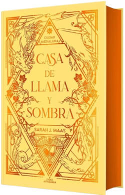 Portada de Casa de llama y sombra, de Sarah J. Maas, volumen 3 de la saga Ciudad Medialuna