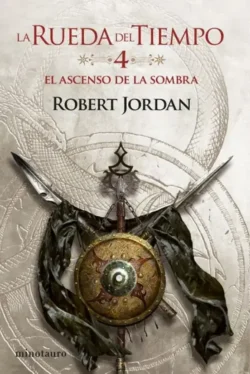 El ascenso de la sombra - La Rueda del Tiempo 4 - Robert Jordan Portada de El ascenso de la sombra, de Robert Jordan, volumen 4 de la saga La Rueda del Tiempo