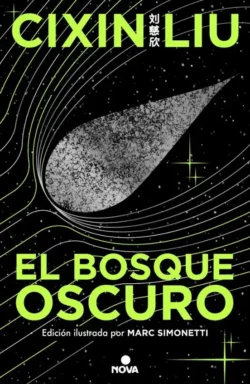 El bosque oscuro - Trilogía de los Tres Cuerpos 2 - Cixin Liu Portada de El bosque oscuro, de Cixin Liu, volumen 2 de la saga Trilogía de los Tres Cuerpos