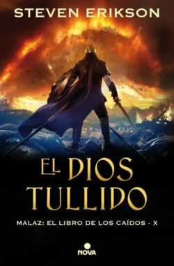 El dios tullido - Malaz El Libro de los Caídos 10 - Steven Erikson Portada de El dios tullido, de Steven Erikson, volumen 10 de la saga Malaz: El Libro de los Caídos
