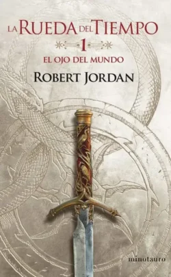 El ojo del mundo - La Rueda del Tiempo 1 - Robert Jordan Portada de El ojo del mundo, de Robert Jordan, volumen 1 de la saga La Rueda del Tiempo