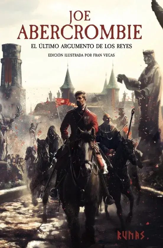 Portada de El último argumento de los reyes, de Joe Abercrombie, volumen 3 de la saga La Primera Ley