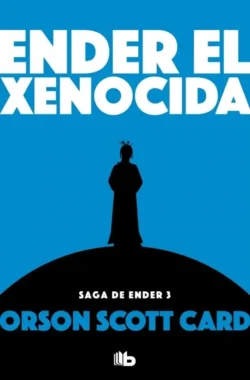 Portada de Ender el xenocida, de Orson Scott Card, volumen 3 de la saga Saga de Ender
