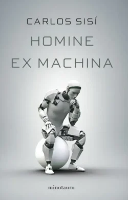 Homine ex machina - Carlos Sisí Portada de Homine ex machina, de Carlos Sisí