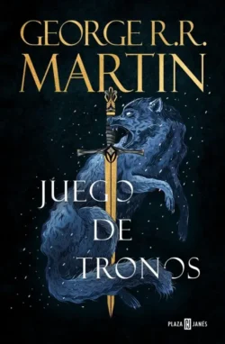 Juego de tronos - Canción de Hielo y Fuego 1 - George R. R. Martin Portada de Juego de tronos, de George R. R. Martin, volumen 1 de la saga Canción de Hielo y Fuego
