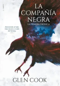 La primera crónica - La Compañía Negra 1 - Glen Cook Portada de La primera crónica, de Glen Cook, volumen 1 de la saga La Compañía Negra