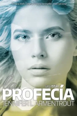 La profecía - Titan 4 (Spin-Off Covenant) - Jennifer L. Armentrout Portada de La profecía, de Jennifer L. Armentrout, volumen 4 de la saga Titan