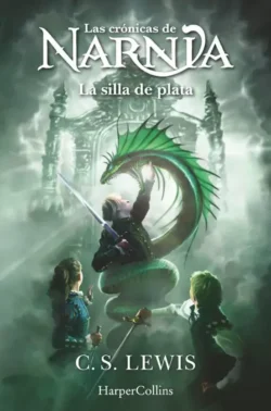 La silla de plata - Las Crónicas de Narnia 5 - C. S. Lewis Portada de La silla de plata, de C. S. Lewis, volumen 5 de la saga Las Crónicas de Narnia
