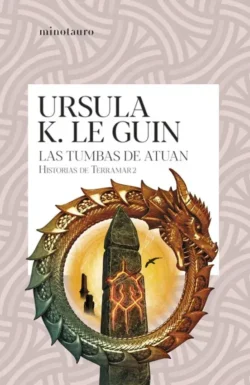 Las tumbas de Atuan - Historias de Terramar 2 - Ursula K. Leguin Portada de Las tumbas de Atuan, de Ursula K. Le Guin, volumen 2 de la saga Historias de Terramar