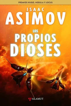 Los propios dioses - Isaac Asimov Portada de Los propios dioses, de Isaac Asimov