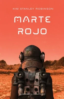 Marte rojo - Trilogía de Marte 1 - Kim Stanley Robinson Portada de Marte rojo, de Kim Stanley Robinson, volumen 1 de la saga Trilogía de Marte