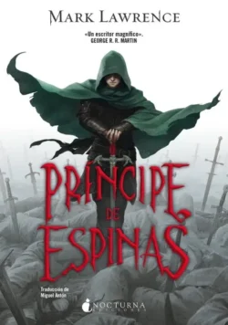 Príncipe de espinas - Trilogía El Imperio Roto 1 - Mark Lawrence Portada de Príncipe de espinas, de Mark Lawrence, volumen 1 de la saga El Imperio Roto