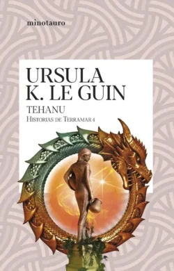 Tehanu - Historias de Terramar 4 - Ursula K. Leguin Portada de Tehanu, de Ursula K. Le Guin, volumen 4 de la saga Historias de Terramar