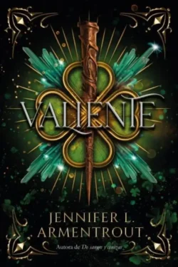 Valiente - Trilogía Cazadora de Hadas 3 - Jennifer L. Armentrout Portada de Valiente, de Jennifer L. Armentrout, volumen 3 de la trilogía Cazadora de Hadas