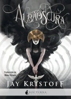 Portada de Albaoscura, de Jay Kristoff, volumen 3 de la saga Crónicas de la Nuncanoche
