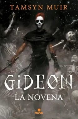 Gideon la Novena - Trilogía De La Tumba Sellada 1 - Tamsyn Muir Portada de Gideon la Novena, de Tamsyn Muir, volumen 1 de la saga La Tumba Sellada