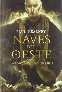Naves del oeste - Las Monarquías de Dios 5 - Paul Kearney Portada de Naves del oeste, de Paul Kearney, volumen 5 de la saga Las Monarquías de Dios