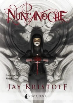 Portada de Nuncanoche, de Jay Kristoff, volumen 1 de la saga Crónicas de la Nuncanoche