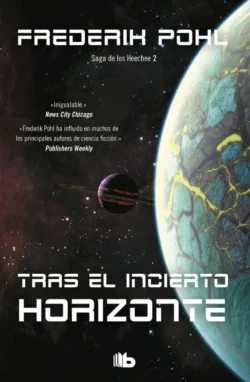 Tras el incierto horizonte - La Saga de los Heechee 2 - Frederik Pohl Portada de Tras el incierto horizonte, de Frederik Pohl, volumen 2 de la saga La Saga de los Heechee