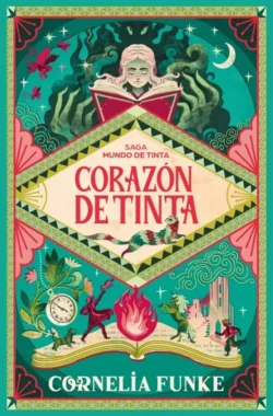 Corazón de tinta - Mundo de Tinta 1 - Cornelia Funke Portada de Corazón de tinta, de Cornelia Funke, volumen 1 de la saga Mundo de Tinta