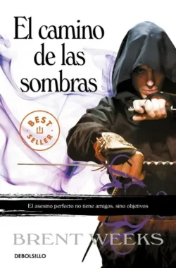 El camino de las sombras - El Ángel de la Noche 1 - Brent Weeks Portada de El camino de las sombras, de Brent Weeks, volumen 1 de la saga El Ángel de la Noche