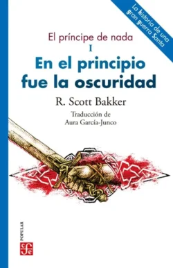 En el principio fue la oscuridad - El Príncipe de Nada 1 - R. Scott Bakker Portada de En el principio fue la oscuridad, de R. Scott Bakker, volumen 1 de la saga El Príncipe de Nada