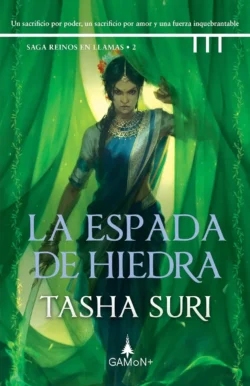 La espada de hiedra - Reinos en Llamas 2 - Tasha Suri Portada de La espada de hiedra, de Tasha Suri, volumen 2 de la saga Reinos en Llamas