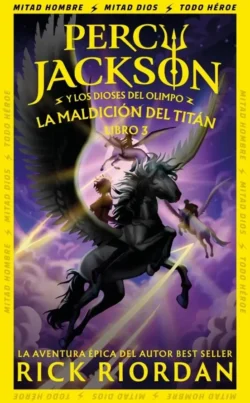La maldición del titán - Percy Jackson y los Dioses del Olimpo 3 - Rick Riordan Portada de La maldición del titán, de Rick Riordan, volumen 3 de la saga Percy Jackson y los Dioses del Olimpo