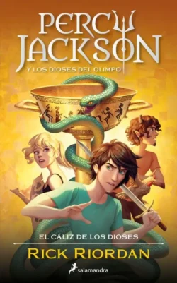Percy Jackson y el cáliz de los dioses - Percy Jackson y los Dioses del Olimpo 6 - Rick Riordan Portada de Percy Jackson y el cáliz de los dioses, de Rick Riordan, volumen 6 de la saga Percy Jackson y los Dioses del Olimpo