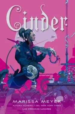Cinder - Las Crónicas Lunares 1 - Marissa Meyer Portada de Cinder, de Marissa Meyer, volumen 1 de la saga Las Crónicas Lunares