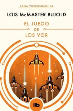 Portada de El juego de los Vor, de Lois McMaster Bujold, volumen 4 de la saga Las Aventuras de Miles Vorkosigan