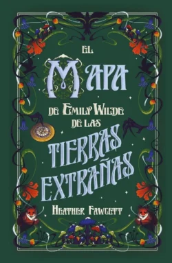 Portada de El mapa de Emily Wilde de las Tierras Extrañas, de Heather Fawcett, volumen 2 de la saga Emily Wilde