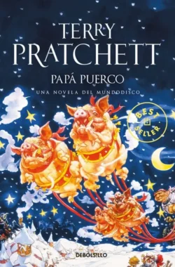 Papá Puerco - Mundodisco 20 - Terry Pratchett Portada de Papá Puerco, de Terry Pratchett, volumen 20 de la saga Mundodisco