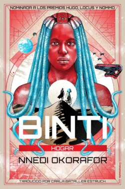 Binti Hogar - Trilogía de Binti 2 - Nnedi Okorafor Portada de Binti: Hogar, de Nnedi Okorafor, volumen 2 de la trilogía Binti