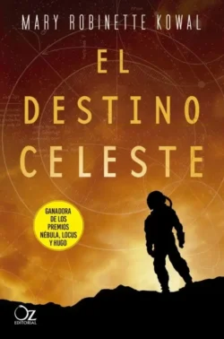 Portada de El destino celeste, de Mary Robinette Kowal, volumen 2 de la saga La Astronauta
