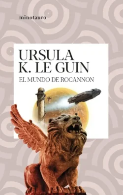 El mundo de Rocannon - Ursula K. Le Guin - Ciclo de Hainish Portada de El mundo de Rocannon, de Ursula K. Le Guin, novela del ciclo de Hainish