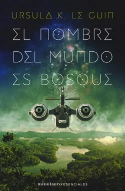 El nombre del mundo es Bosque - Ursula K. Le Guin Portada de El nombre del mundo es Bosque, de Ursula K. Le Guin