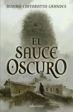 Portada de El sauce oscuro, de Mauro Caffaratto Grandes, volumen 1 de la saga Los Sueños de Elenda