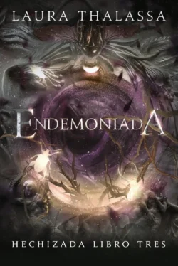 Endemoniada - Hechizada 3 - Laura Thalassa Portada de Endemoniada, de Laura Thalassa, volumen 3 de la saga Hechizada