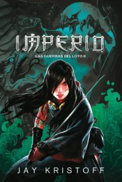 Imperio - Las Guerras del Loto 2 - Jay Kristoff Portada de Imperio, de Jay Kristoff, volumen 2 de la saga Las Guerras del Loto