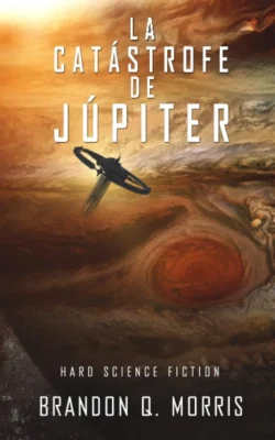 La Catástrofe de Júpiter - Luna Helada 5 - Brandon Q. Morris Portada de La Catástrofe de Júpiter, de Brandon Q. Morris, volumen 5 de la saga Luna Helada