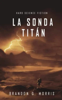 La Sonda Titán - Luna Helada 2 - Brandon Q. Morris Portada de La Sonda Titán, de Brandon Q. Morris, volumen 2 de la saga Luna Helada