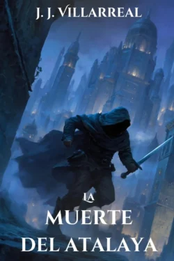 Portada de La muerte del atalaya, de J.J. Villarreal, volumen 2 de la saga Los Sabuesos del Rey
