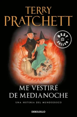 Me vestiré de medianoche - Mundodisco 38 - Terry Pratchett Portada de Me vestiré de medianoche, de Terry Pratchett, volumen 38 de la saga Mundodisco