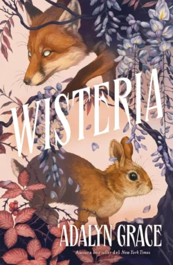Wisteria - Trilogía Belladonna 3 - Adalyn Grace Portada de Wisteria, de Adalyn Grace, volumen 3 de la saga Trilogía Belladonna