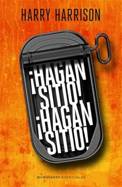 ¡Hagan sitio! ¡Hagan sitio! - Harry Harrison Portada de ¡Hagan sitio! ¡Hagan sitio!, de Harry Harrison